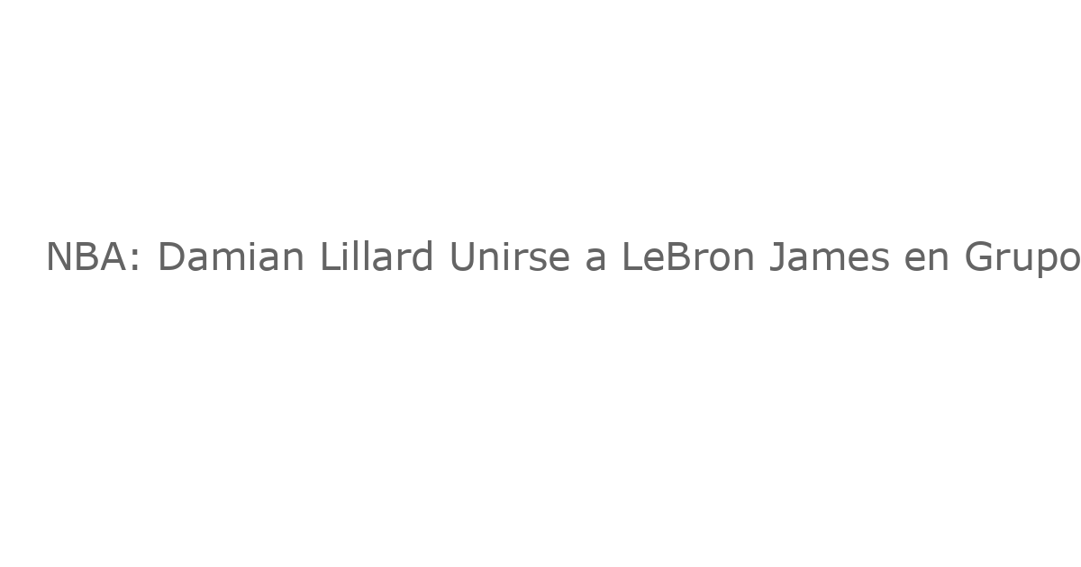 NBA: Damian Lillard Unirse a LeBron James en Grupo Elite con la Firma en Portland