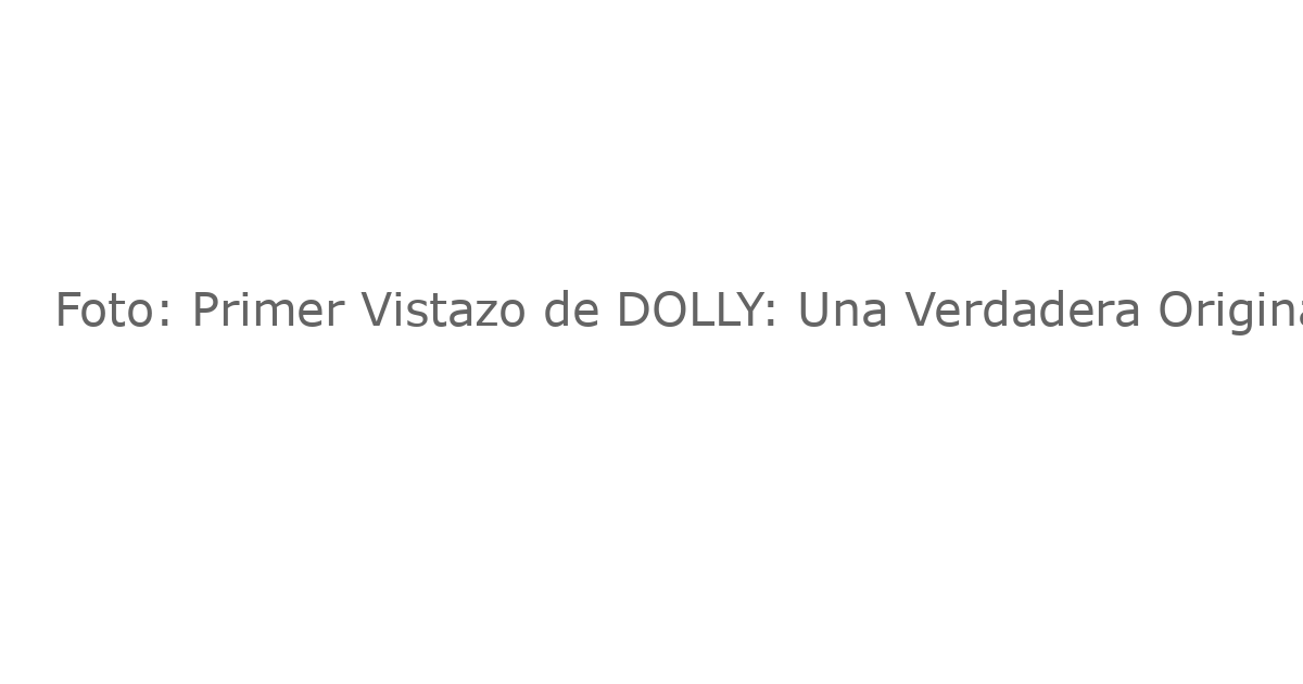 Foto: Primer Vistazo de DOLLY: Una Verdadera Original Musical