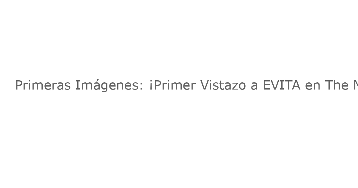 Primeras Imágenes: ¡Primer Vistazo a EVITA en The Muny 2025!