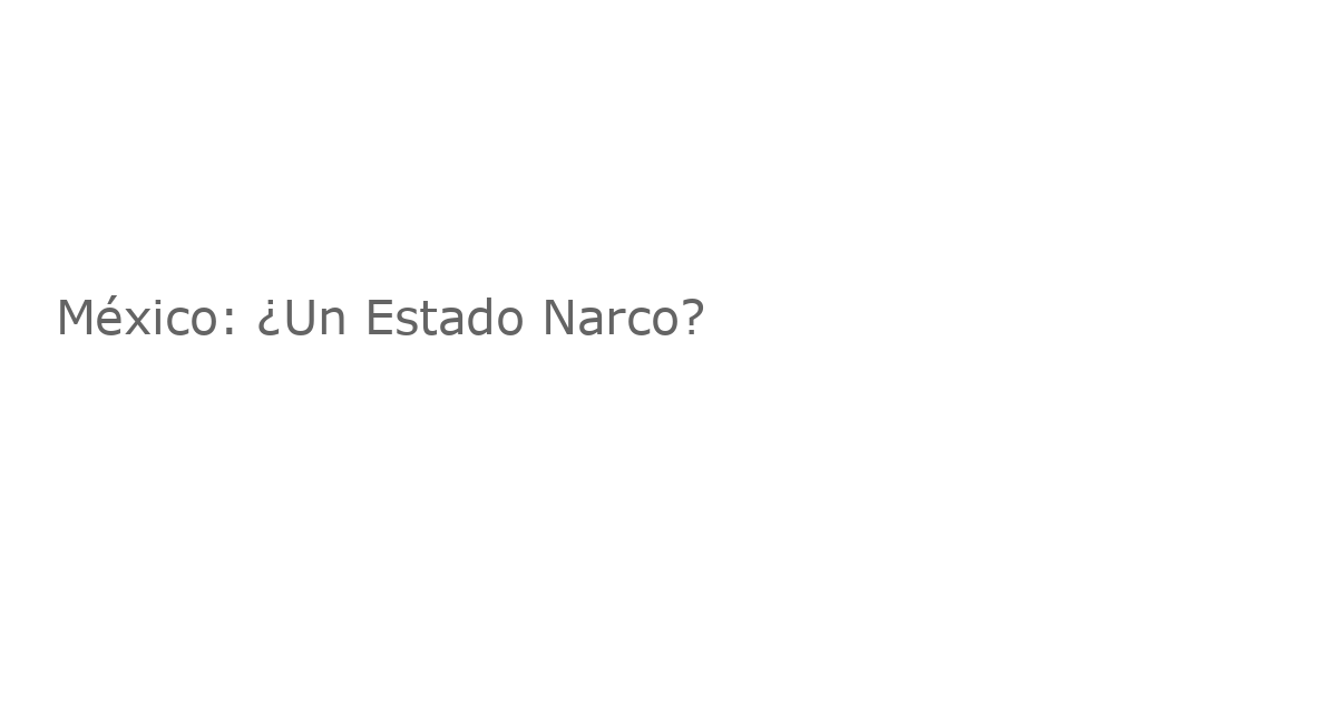 México: ¿Un Estado Narco?