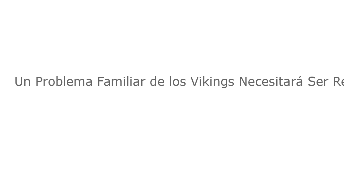 Un Problema Familiar de los Vikings Necesitará Ser Resuelto en 2026